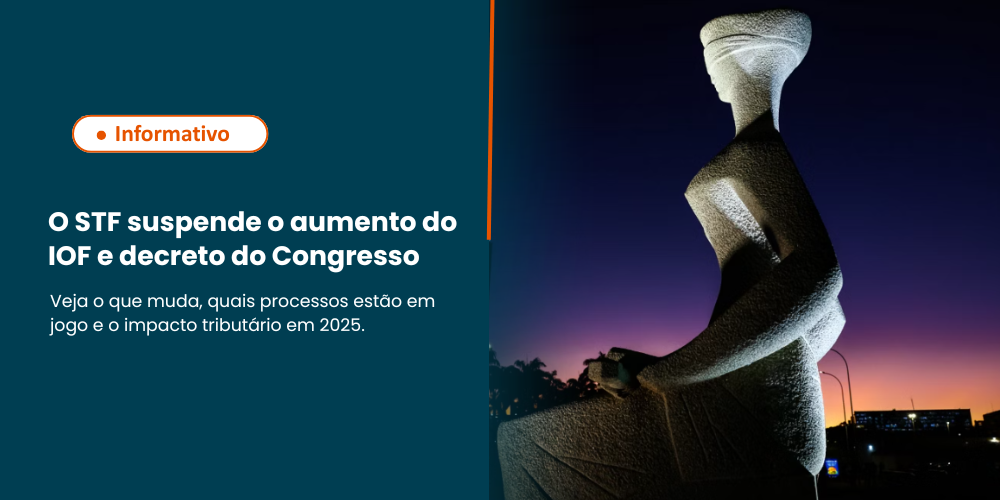 O Supremo Tribunal Federal suspendeu o aumento do IOF e decretos do Congresso. Veja o que muda, quais processos estão em jogo e o impacto tributário em 2025.