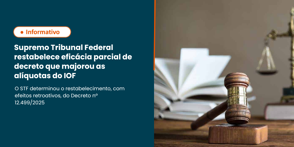 Supremo Tribunal Federal restabelece eficácia parcial de decreto que majorou as alíquotas do IOF.