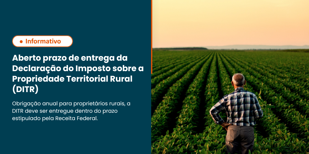 Aberto prazo de entrega da Declaração do Imposto sobre a Propriedade Territorial Rural (DITR)