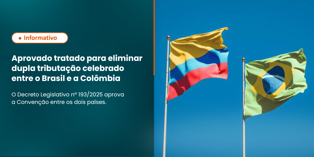 APROVADO TRATATADO PARA ELIMINAR DUPLA TRIBUTAÇÃO CELEBRADO ENTRE O BRASIL E A COLÔMBIA