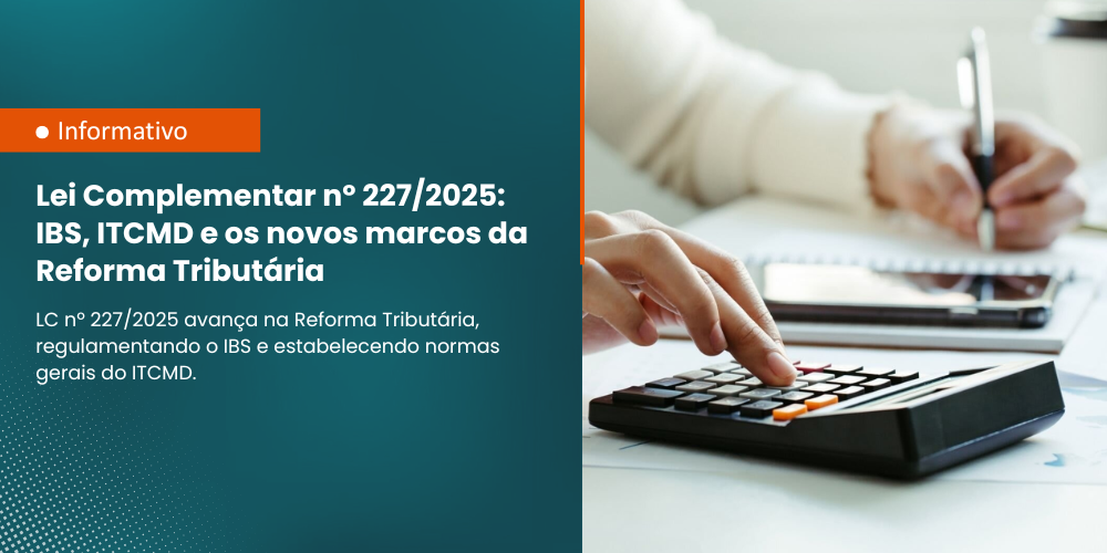LEI COMPLEMENTAR 227/2025 INSTITUI O COMITÊ GESTOR DO IBS, E ALTERA NORMAS GERAIS DO ITCMD E DE REGULAMENTAÇÃO DA REFORMA TRIBUTÁRIA