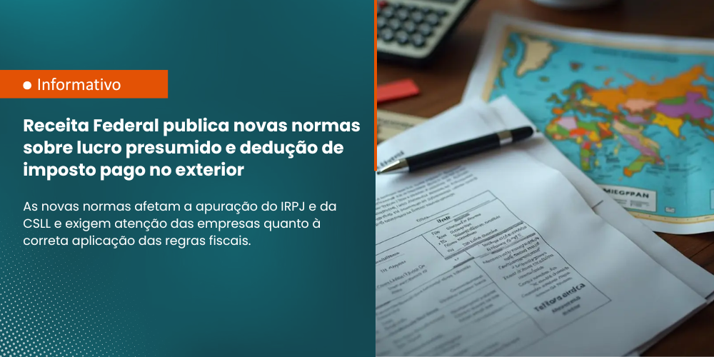 Receita Federal publica novas normas sobre lucro presumido e dedução de imposto pago no exterior