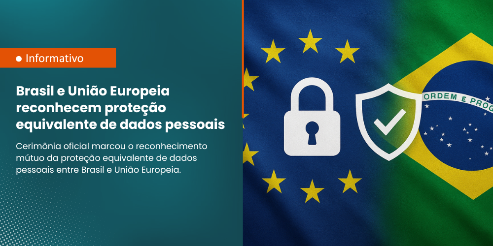 Brasil e União Europeia reconhecem proteção equivalente de dados pessoais