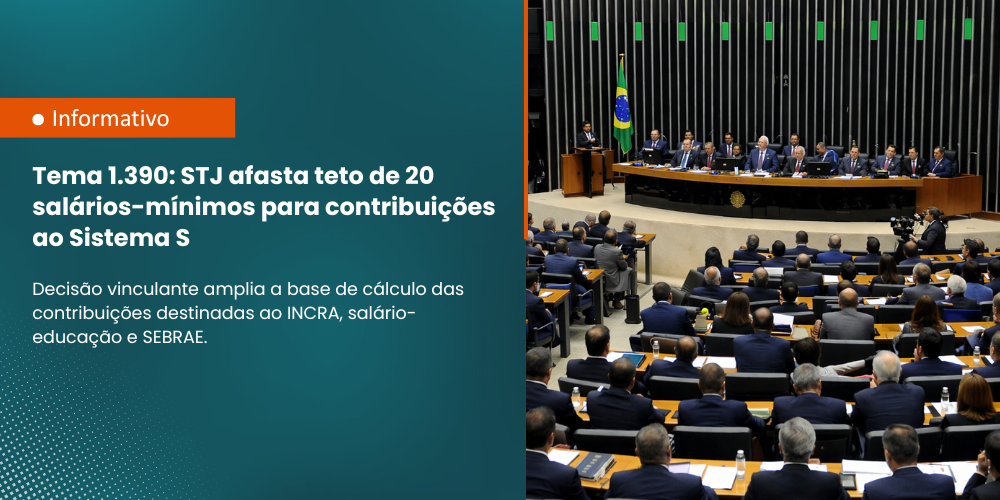 Tema 1.390: STJ afasta teto de 20 salários-mínimos para contribuições ao Sistema S