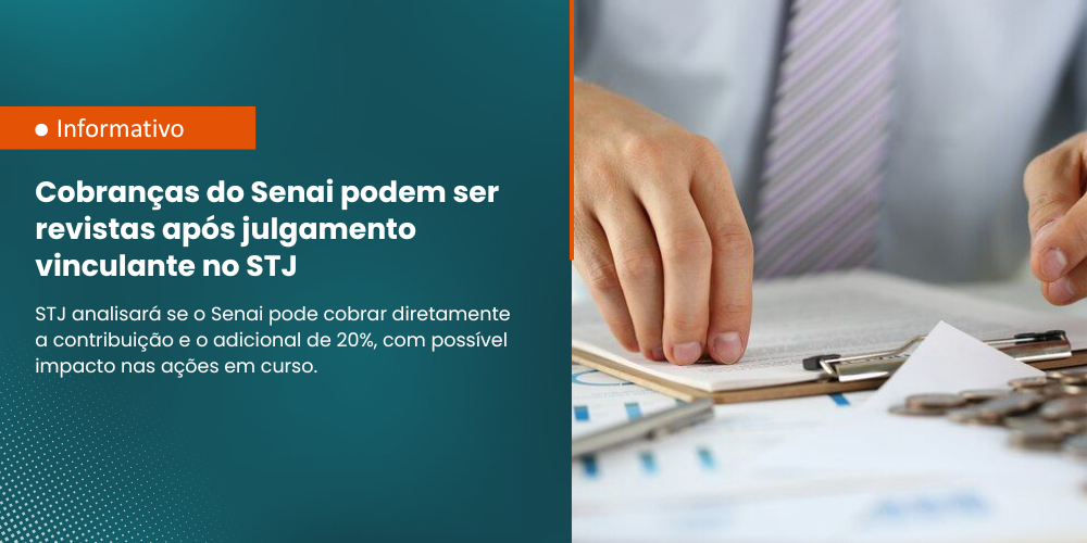 STJ julgará, com efeito vinculante, a legitimidade do Senai para a cobrança da respectiva contribuição e do adicional de 20%.
