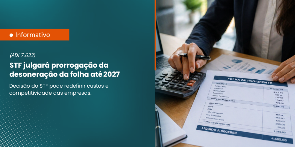 STF julgará prorrogação da desoneração da folha até 2027 (ADI 7.633)