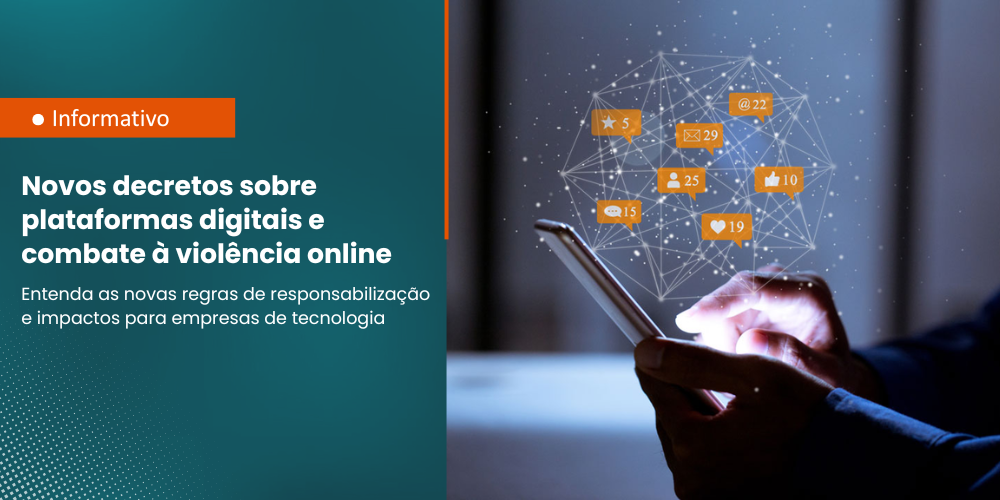 Novos decretos sobre a responsabilização de plataformas digitais e combate à violência online
